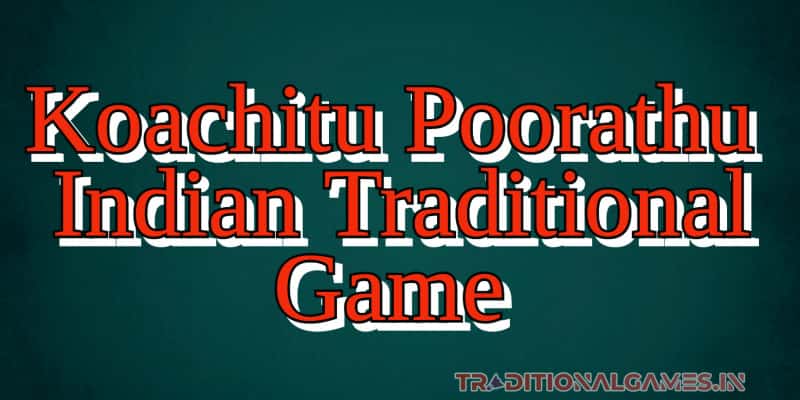 Koachitu Poorathu Old Indian Game