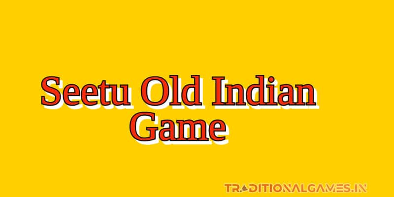 Seetu Old Indian Game