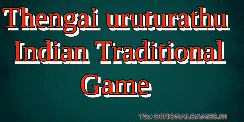 Thengai uruturathu Indian Traditional Game