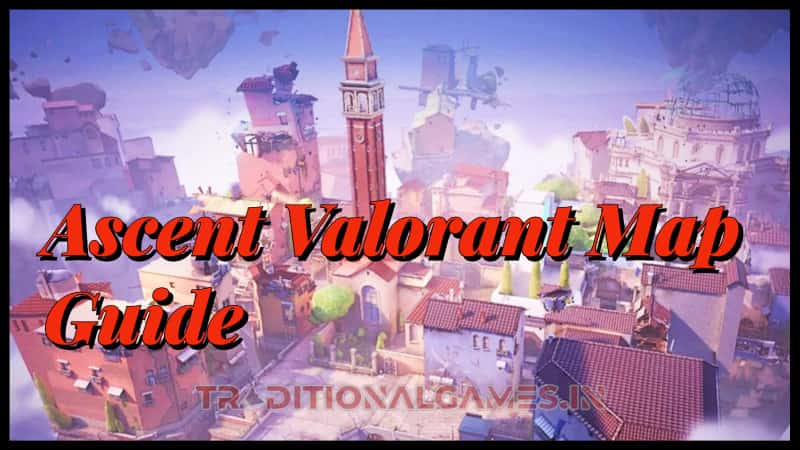 Ascent Valorant Map Guide